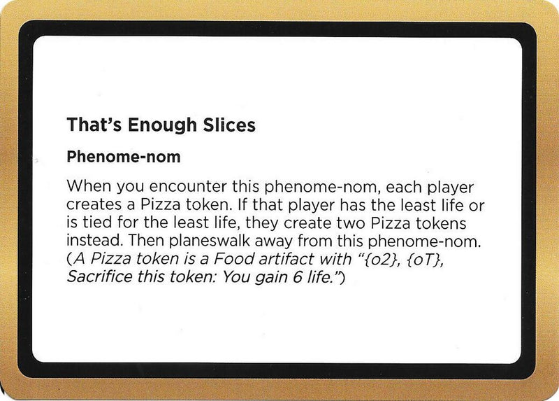 Image for That's Enough Slices (Black Lotus Unknown Planechase) (Oversize Cards) - Magic: The Gathering